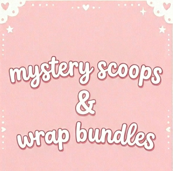 Mystery Scoops/ Wrap Bundles