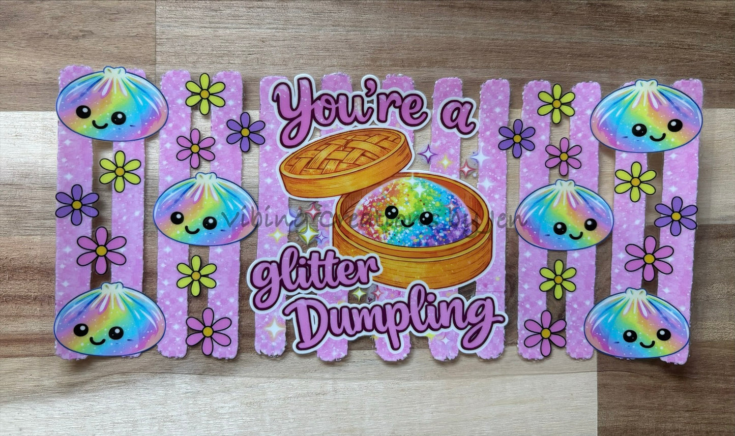 You’re A Glitter Dumpling